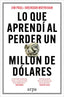 LO QUE APRENDI AL PERDER UN MILLON DE DOLARES - 9788410313521