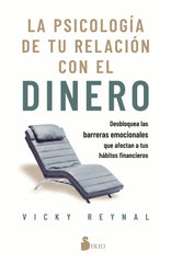 LA PSICOLOGIA DE TU RELACION CON EL DINERO | REYNAL, VICKY | SIRIO | 9788410335370