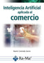 INTELIGENCIA ARTIFICIAL APLICADA AL COMERCIO - 9788410360808