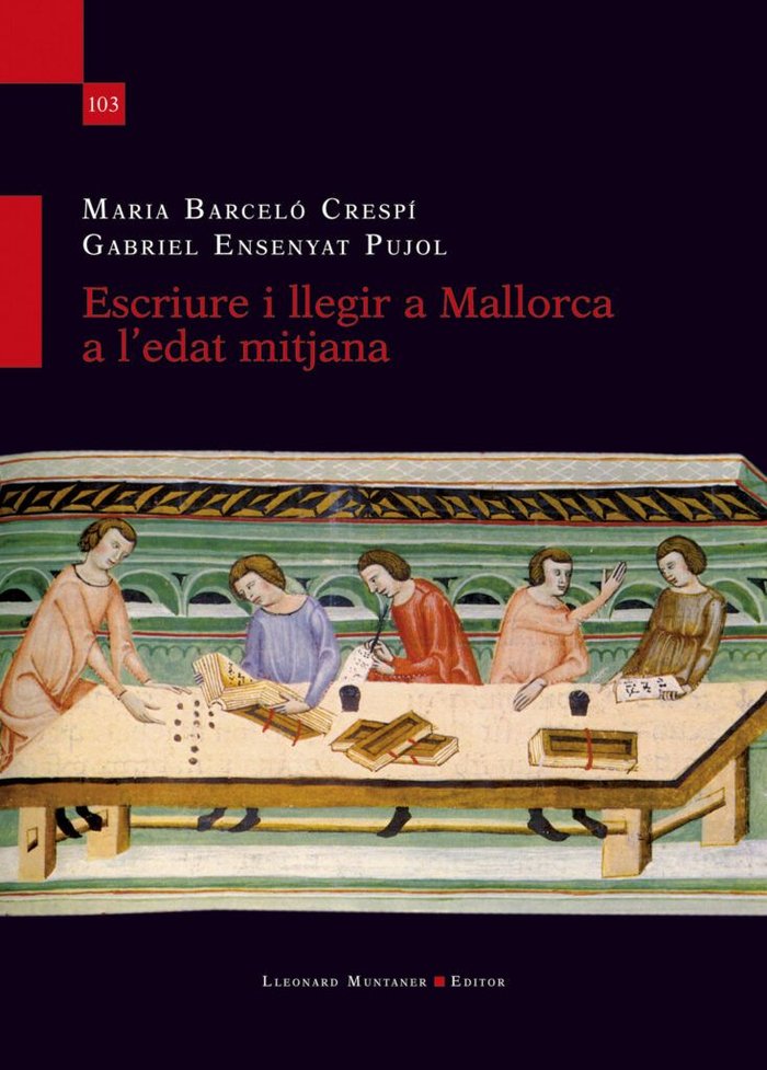 ESCRIURE I LLEGIR A MALLORCA A L'EDAT MITJANA | BARCELO CRESPI, MARIA/ENSENYAT PUJOL, GA | LLEONARD MUNTANER | 9788410377158 Imagen principal del producto