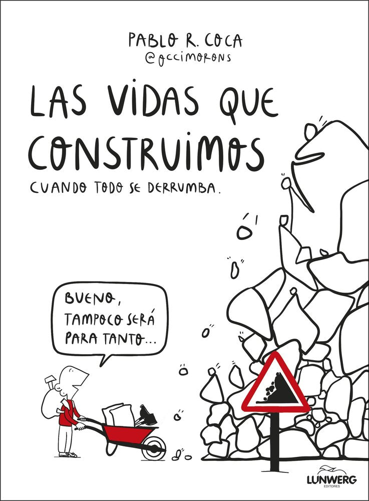 LAS VIDAS QUE CONSTRUIMOS CUANDO TODO SE DERRUMBA | PABLO R, COCA @OCCIMORONS | LUNWERG | 9788410378537 Imagen principal del producto