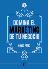 DOMINA EL MARKETING DE TU NEGOCIO | DAVID PEREZ | TEBAR FLORES | 9788410386778