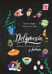DELIPOESIA DELICIOSOS BOCADOS DE SABOR Y FANTASIA | Miguel,izaskun | 9788410412545 (Babidi-bu libros)