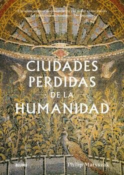 CIUDADES PERDIDAS DE LA HUMANIDAD I Matyszak, Philip I BLUME (Naturart) I 9788410469341 Imagen principal del producto