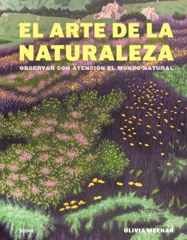 EL ARTE DE LA NATURALEZA I Meehan, Olivia;Vincent, Alice;Baker, Harriet I BLUME (Naturart) I 9788410469723 Imagen principal del producto