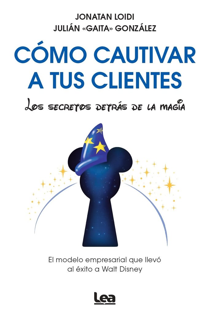 COMO CAUTIVAR A TUS CLIENTES | JONATAN LOIDI & GAITA | LEA EDITORIAL | 9788410523340 Imagen principal del producto