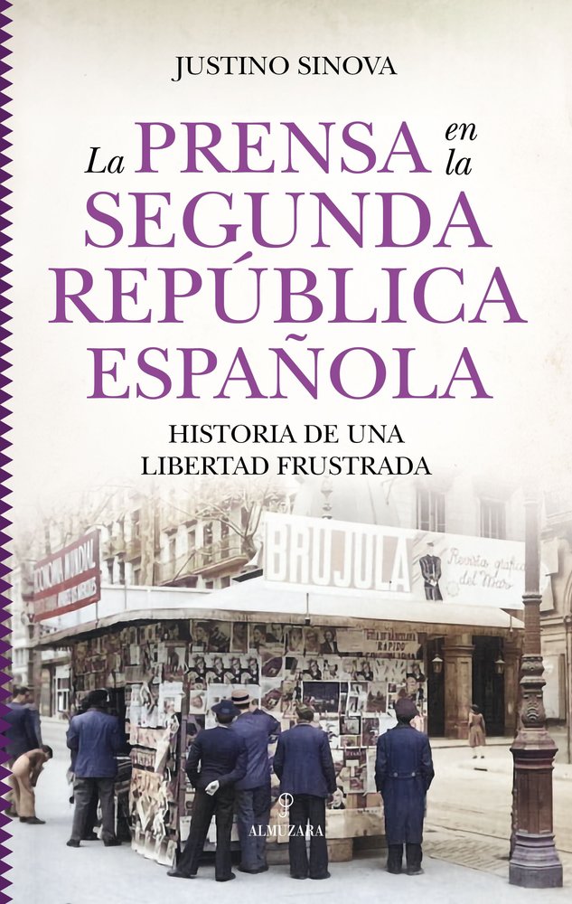 PRENSA EN LA SEGUNDA REPUBLICA ESPAÑOLA,LA | SINOVA GARRIDO,JUSTINO | ALMUZARA | 9788410527393 Imagen principal del producto