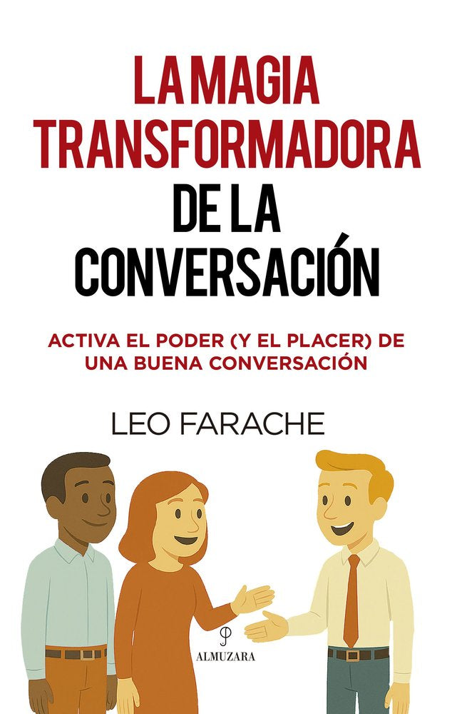 MAGIA TRANSFORMADORA DE LA CONVERSACION,LA | FARACHE,LEO | ALMUZARA | 9788410528291 Imagen principal del producto