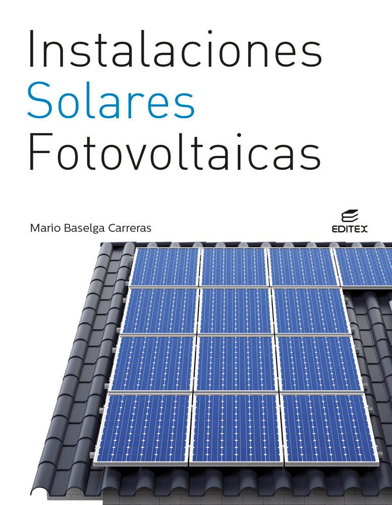 INSTALACIONES SOLARES FOTOVOLTAICAS ISBN: 9788410592728 Varios autores   Editorial Editex Imagen principal del producto