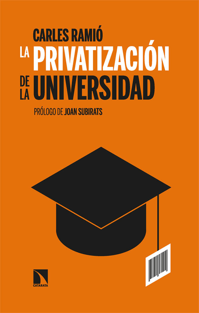 PRIVATIZACION DE LA UNIVERSIDAD EN ESPAÑA, LA | RAMIO, CARLES | CATARATA | 9788410672130