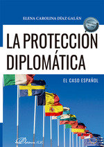 LA PROTECCION DIPLOMATICA EL CASO ESPAÑOL - 9788410701182