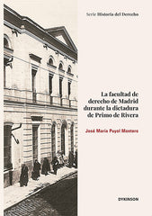 LA FACULTAD DE DERECHO DE MADRID DURANTE LA DICTADURA DE PRI - 9788410701564