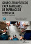 GRUPOS TERAPEUTICOS PARA FAMILIARES DE ENFERMOS DE DEMENCIA | CENTENERO DE ARCE, FATIMA/LOPEZ MARCOS, | DYKINSON EDITORIAL | 9788410703506