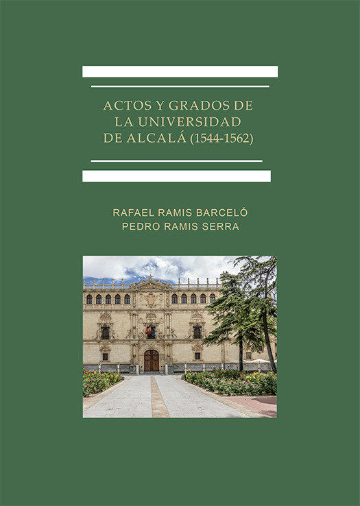 ACTOS Y GRADOS DE LA UNIVERSIDAD DE ALCALA (1544-1562) | RAMIS BARCELO, RAFAEL/RAMIS SERRA, PEDRO | DYKINSON EDITORIAL | 9788410703872 Imagen principal del producto