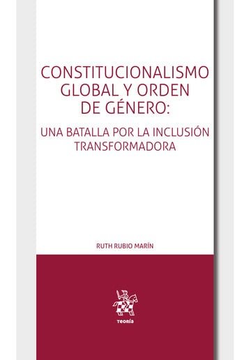 CONSTITUCIONALISMO GLOBAL Y ORDEN DE GENERO UNA BATALLA POR - 9788410711259