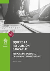 QUE ES LA RESOLUCION BANCARIA RESPUESTAS DESDE EL DERECHO | LORA GONZALEZ,CARLOS | TIRANT LO BLANCH | 9788410719446