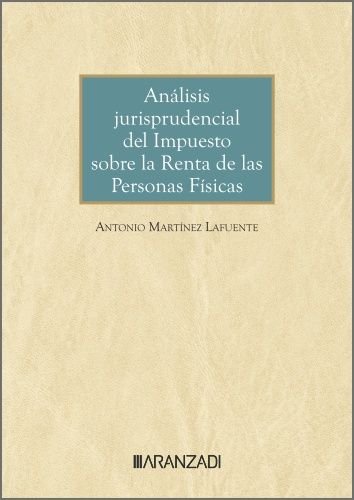 ANALISIS JURISPRUDENCIAL DEL IMPUESTO SOBRE LA RENTA DE LAS | MARTINEZ LAFUENTE, ANTONIO | ARANZADI | 9788410789555 Imagen principal del producto
