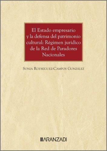 EL ESTADO EMPRESARIO Y LA DEFENSA DEL PATRIMONIO CULTURAL R - 9788410789609