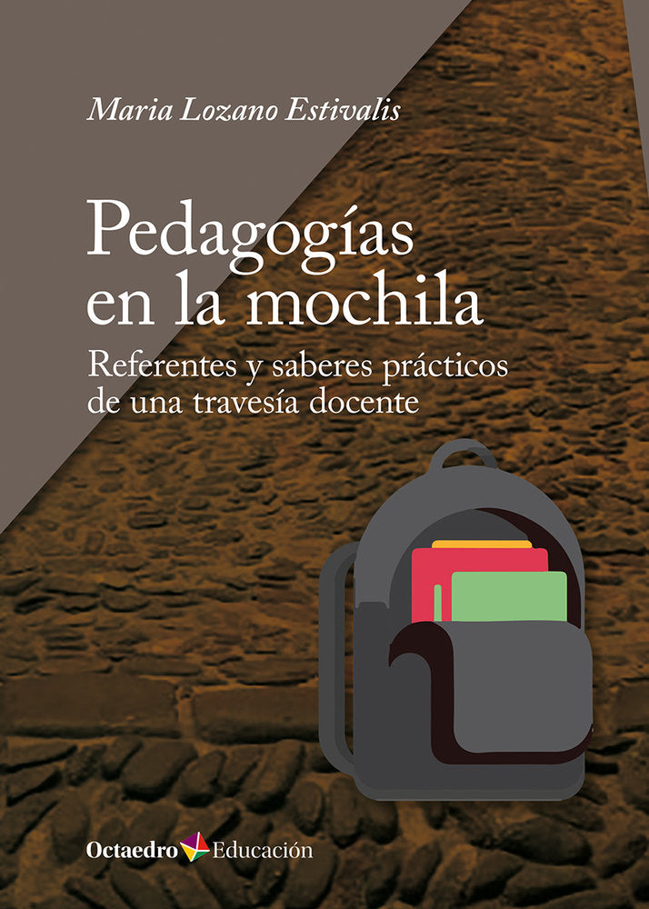 PEDAGOGIAS EN LA MOCHILA | LOZANO ESTIVALIS, MARIA | OCTAEDRO | 9788410790711 Imagen principal del producto