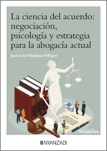 LA CIENCIA DEL ACUERDO NEGOCIACION PSICOLOGIA Y ESTRATEGIA P | JOSE LUIS VILAPLANA VILLAJOS | ARANZADI | 9788410851290 Imagen principal del producto