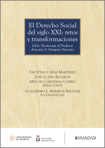 El Derecho Social del siglo XXI: retos y transformaciones: Libro Homenaje al Profesor Antonio V. Sempere Navarro. Cardenal Carro, Miguel (Ed. ), Cavas Martinez, Faustino (ed. ), Lujan Alcaraz, Jose (Ed. ) (Aranzadi) 9788410856998 Imagen principal del producto