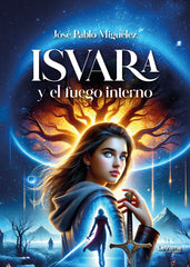 ISVARA Y EL FUEGO INTERNO | Miguelez,jose Pablo | 9788410893467 (Letrame)