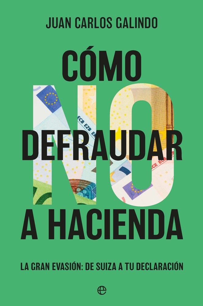 COMO NO DEFRAUDAR A HACIENDA | GALINDO,JUAN CARLOS | ESFERA DE LOS LIBROS | 9788410940673