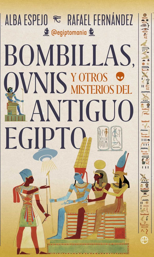 BOMBILLAS OVNIS Y OTROS MISTERIOS DEL ANTIGUO EGIPTO I Espejo, Alba Y Fernandez, Rafael I Esfera De Los Libros I 9788410941229 Imagen principal del producto