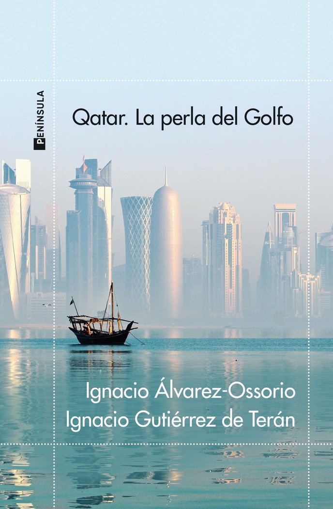 QATAR LA PERLA DEL GOLFO | IGNACIO ALVAREZ-OSSORIO,IGNACIO GUTIERRE | EDICIONES PENINSULA | 9788411001106