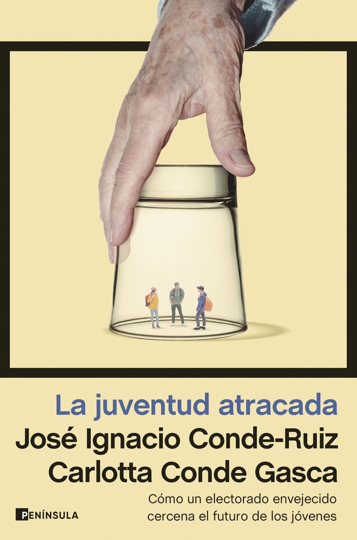 LA JUVENTUD ATRACADA | JOSE IGNACIO CONDE RUIZ/CARLOTTA CONDE G | EDICIONES PENINSULA | 9788411001793 Imagen principal del producto