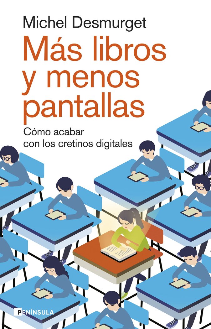 MAS LIBROS Y MENOS PANTALLAS | MICHEL DESMURGET | EDICIONES PENINSULA | 9788411002264