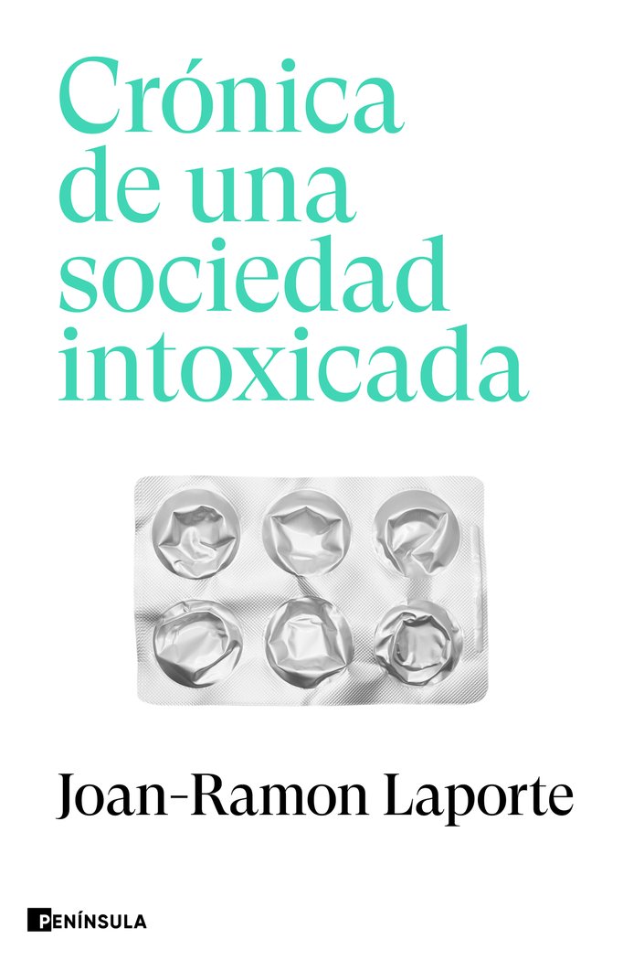 CRONICA DE UNA SOCIEDAD INTOXICADA | JOAN RAMON LAPORTE | EDICIONES PENINSULA | 9788411002271