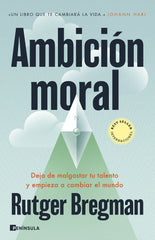 AMBICION MORAL | BREGMAN, RUTGER | EDICIONES PENINSULA | 9788411004220