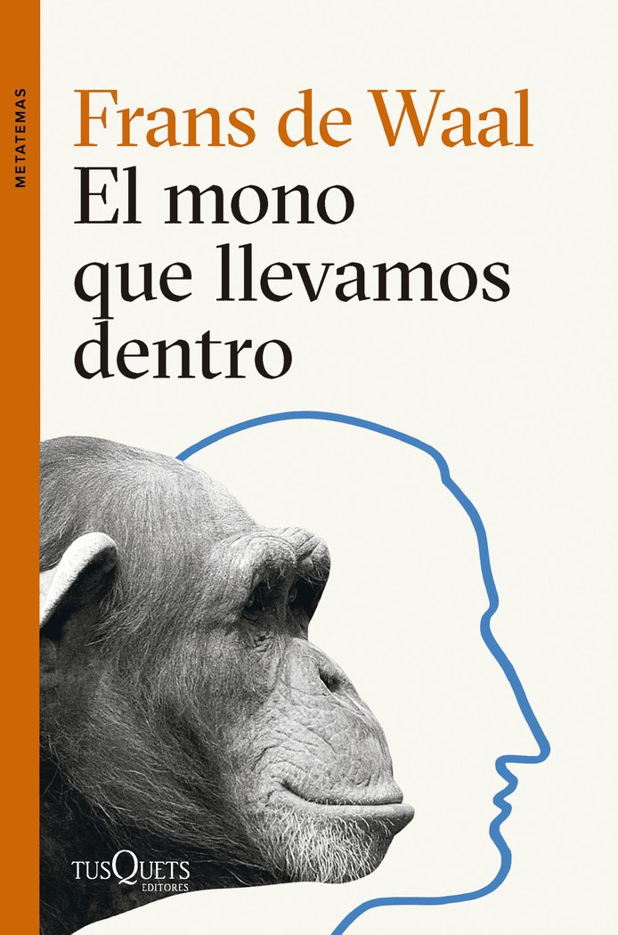 EL MONO QUE LLEVAMOS DENTRO | FRANS DE WAAL | TUSQUETS | 9788411074025 Imagen principal del producto