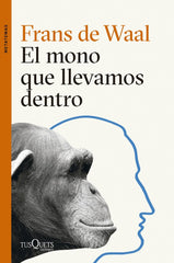 EL MONO QUE LLEVAMOS DENTRO | FRANS DE WAAL | TUSQUETS | 9788411074025