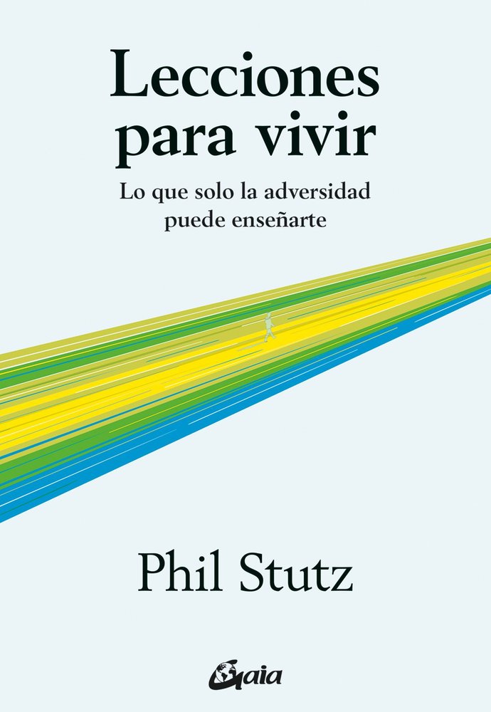 LECCIONES PARA VIVIR | PHIL STUTZ | GAIA EDICIONES | 9788411081504 Imagen principal del producto
