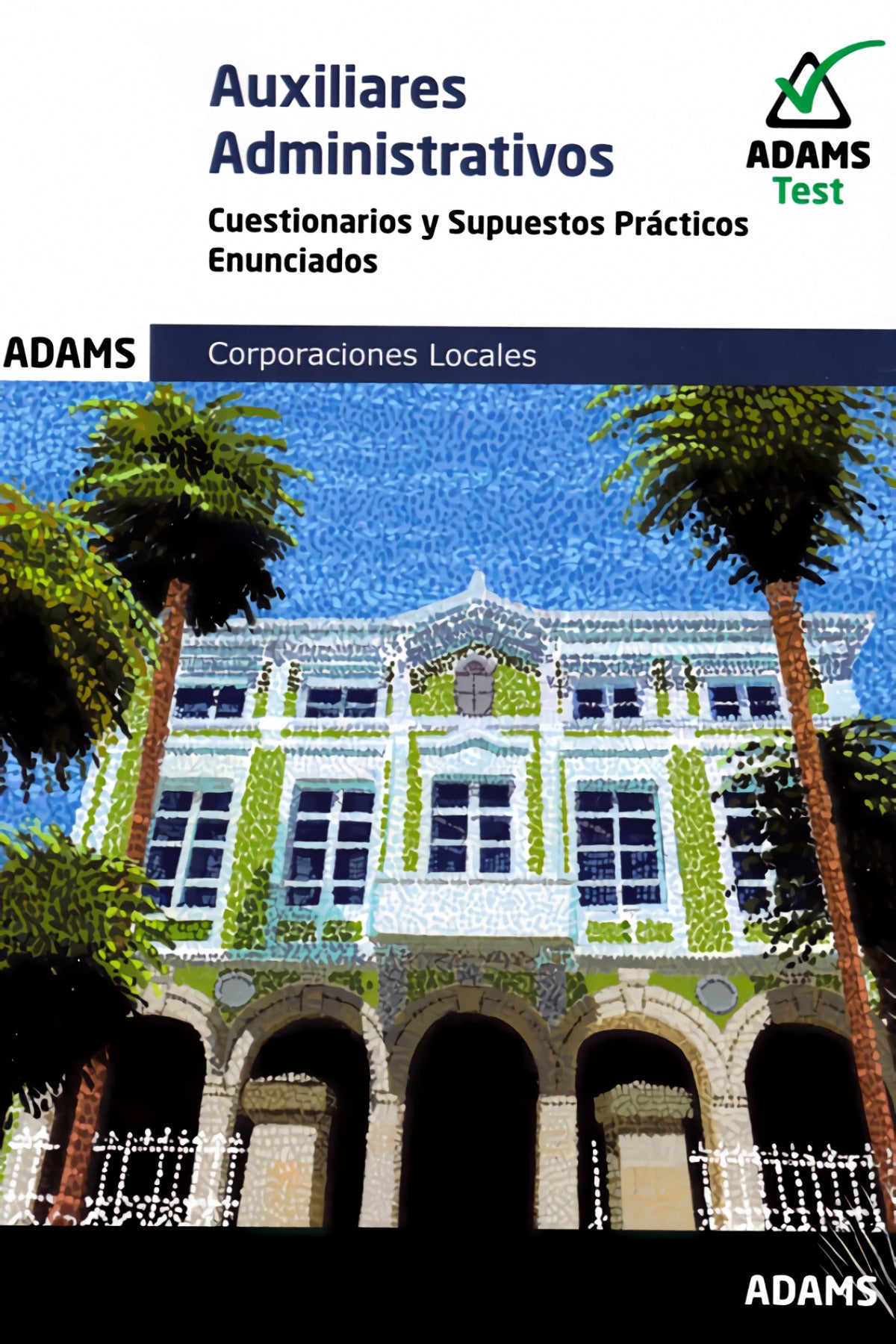 Cuestionarios y Supuestos Prácticos Auxiliares Administrativos Corporaciones Locales