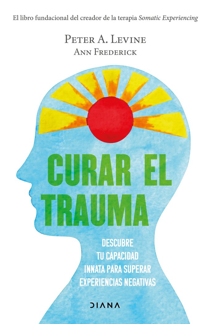 CURAR EL TRAUMA | PETER A, LEVINE | EDITORIAL DIANA | 9788411190077