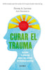 CURAR EL TRAUMA | PETER A, LEVINE | EDITORIAL DIANA | 9788411190077