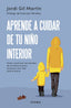 APRENDE A CUIDAR DE TU NIÑO INTERIOR - 9788411190596