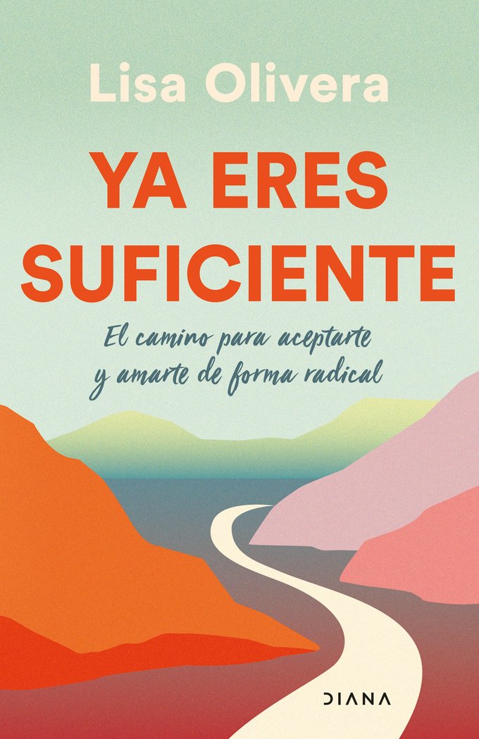 YA ERES SUFICIENTE | LISA OLIVERA | EDITORIAL DIANA | 9788411190695 Imagen principal del producto