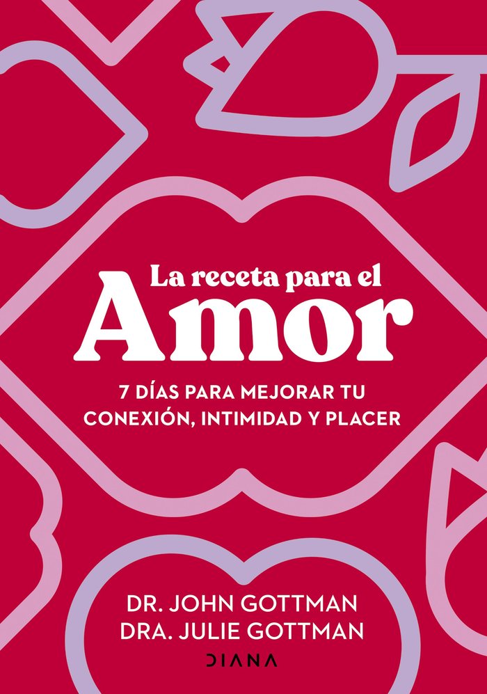LA RECETA PARA EL AMOR | JOHN GOTTMAN/JULIE S GOTTMAN | EDITORIAL DIANA | 9788411191029 Imagen principal del producto