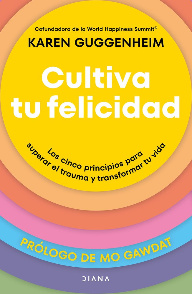 CULTIVA TU FELICIDAD | KAREN GUGGENHEIM | EDITORIAL DIANA | 9788411192361