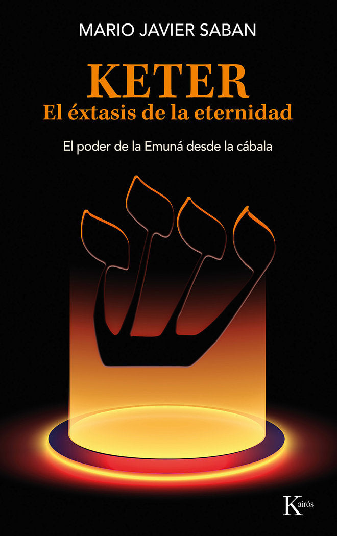 KETER EL EXTASIS DE LA ETERNIDAD I Saban, Mario Javier I Kairos I 9788411211758 Imagen principal del producto