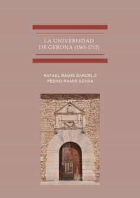 LA UNIVERSIDAD DE GERONA 1561 1717 | RAMIS BARCELO, RAFAEL/RAMIS SERRA, PEDRO | DYKINSON EDITORIAL | 9788411221870 Imagen principal del producto