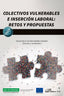 COLECTIVOS VULNERABLES E INSERCION LABORAL RETOS Y PROPUEST - 9788411223515