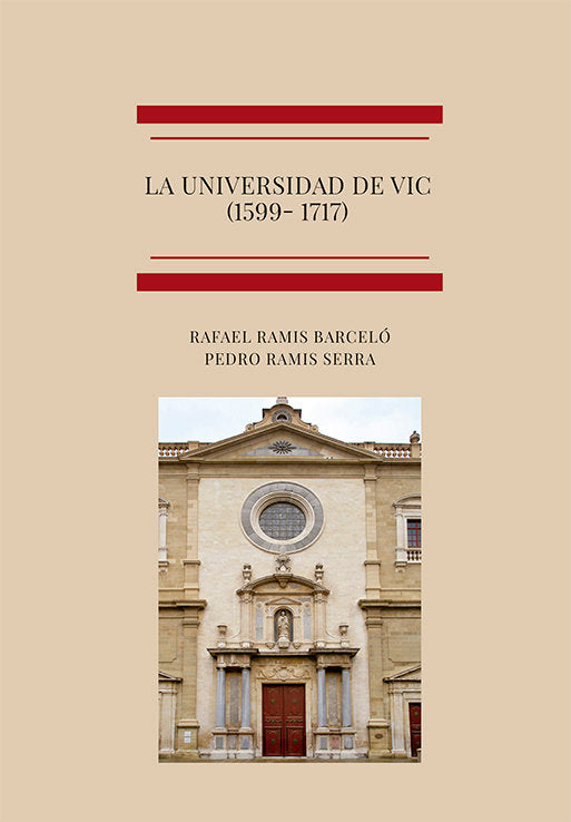 LA UNIVERSIDAD DE VIC 1599 1717 | RAMIS BARCELO, RAFAEL/RAMIS SERRA, PEDRO | DYKINSON EDITORIAL | 9788411227018 Imagen principal del producto