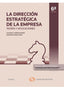 LA DIRECCION ESTRATEGICA DE LA EMPRESA TEORIA Y APLICACIONE - 9788411255424