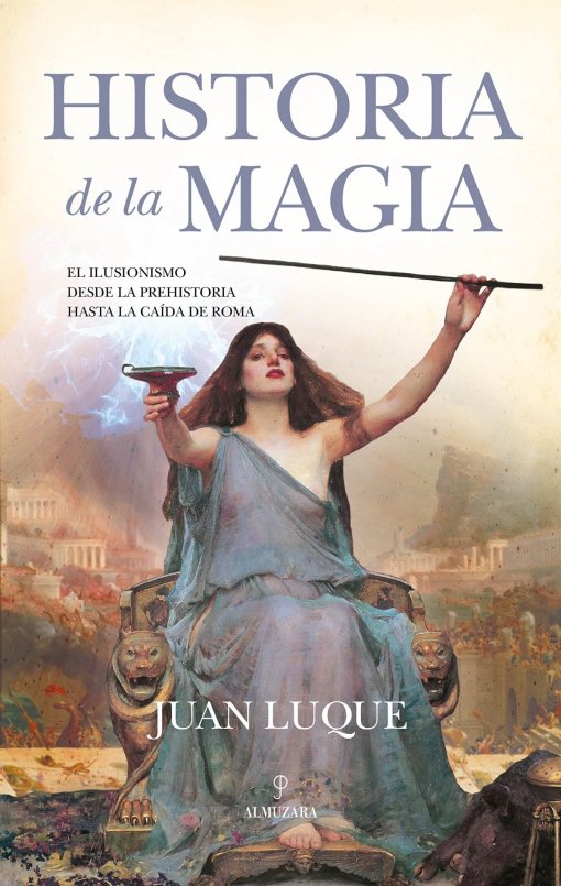 HISTORIA DE LA MAGIA I Luque,Juan I Almuzara I 9788411310086 Imagen principal del producto