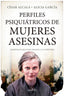 PERFILES PSIQUIATRICOS DE MUJERES ASESINAS - 9788411311168